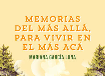 Memorias del más allá para vivir en el más acá