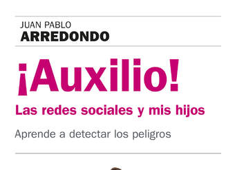 ¡Auxilio! Las redes sociales y mis hijos. Aprende a detectar los peligros