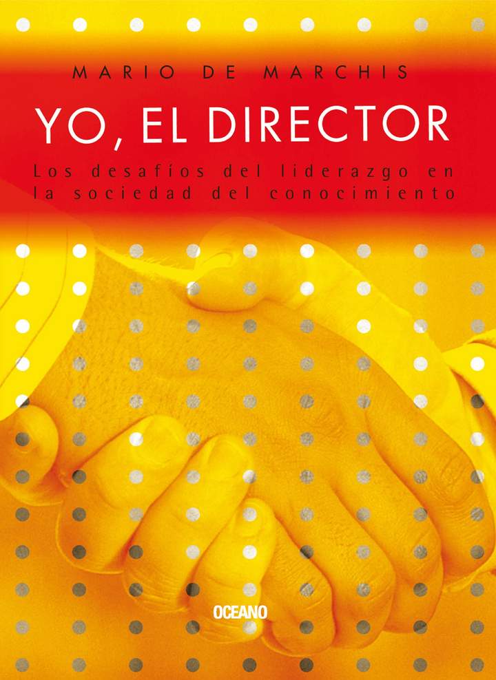 Yo, el director (versión corregida) Los desafíos del liderazgo en la sociedad del conocimiento