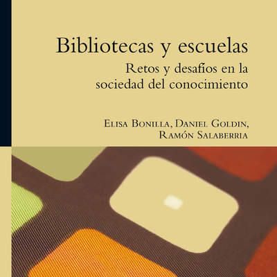 Bibliotecas y escuelas. Retos y posibilidades en la sociedad del conocimiento