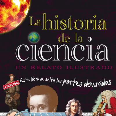 La historia de la ciencia. Un relato ilustrado