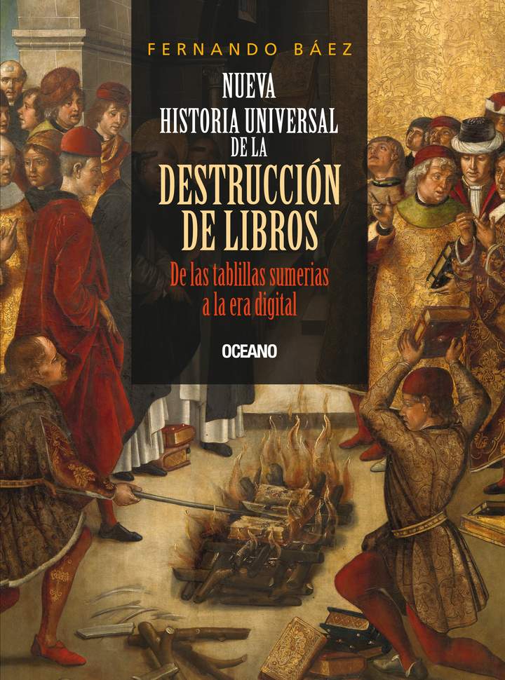 Nueva historia universal de la destrucción de libros. De las tablillas sumerias a la era digital