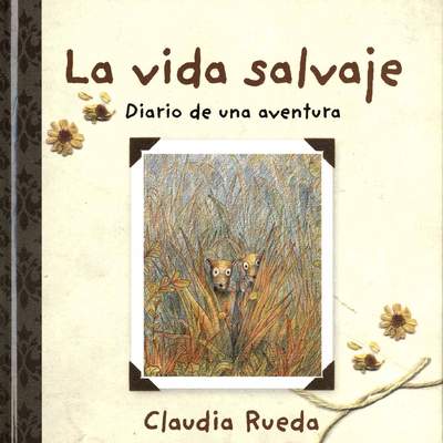 La vida salvaje Diario de una aventura