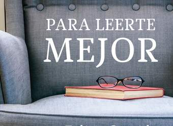 Para leerte mejor. Mecanismos de la lectura y de la formación de lectores capaces de escribir