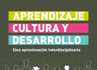 Aprendizaje, cultura y desarrollo. Una aproximación interdisciplinaria