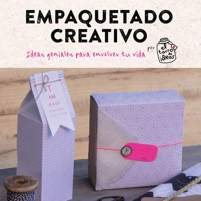 Empaquetado creativo. Ideas geniales para envolver tu vida