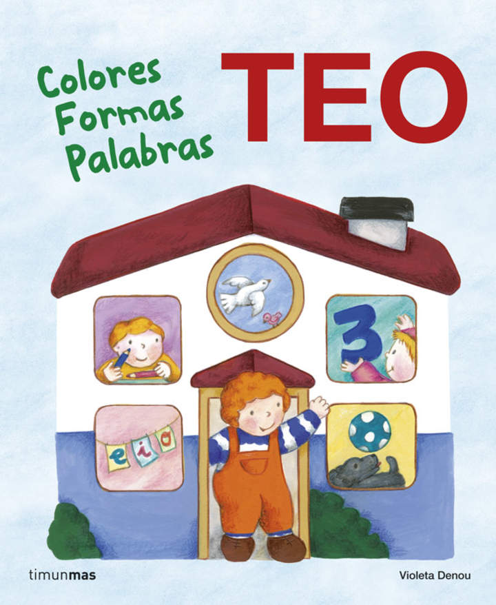 Teo. Colores Formas Palabras Aprende con Teo