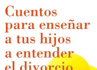 Cuentos para enseñar a tus hijos a entender el divorcio