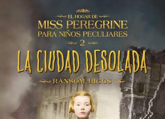 La ciudad desolada. El hogar de Miss Peregrine para niños peculiares 2