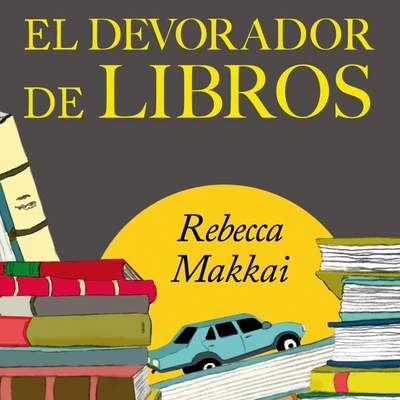 El devorador de libros. Una bibliotecaria y un pequeño gran lector en una aventura para encontrarse a sí mismos