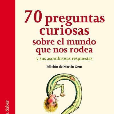 70 preguntas curiosas sobre el mundo que nos rodea y sus asombrosas respuestas