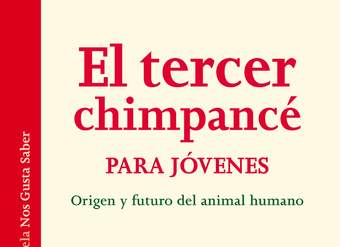 El tercer chimpancé para jóvenes. Origen y futuro del animal humano