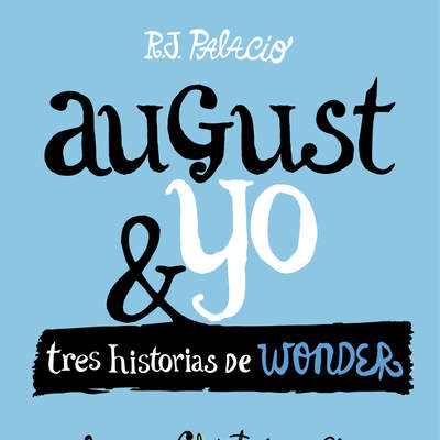 Wonder. August y yo Tres historias de Wonder