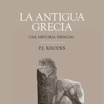 La antigua Grecia. Una historia esencial