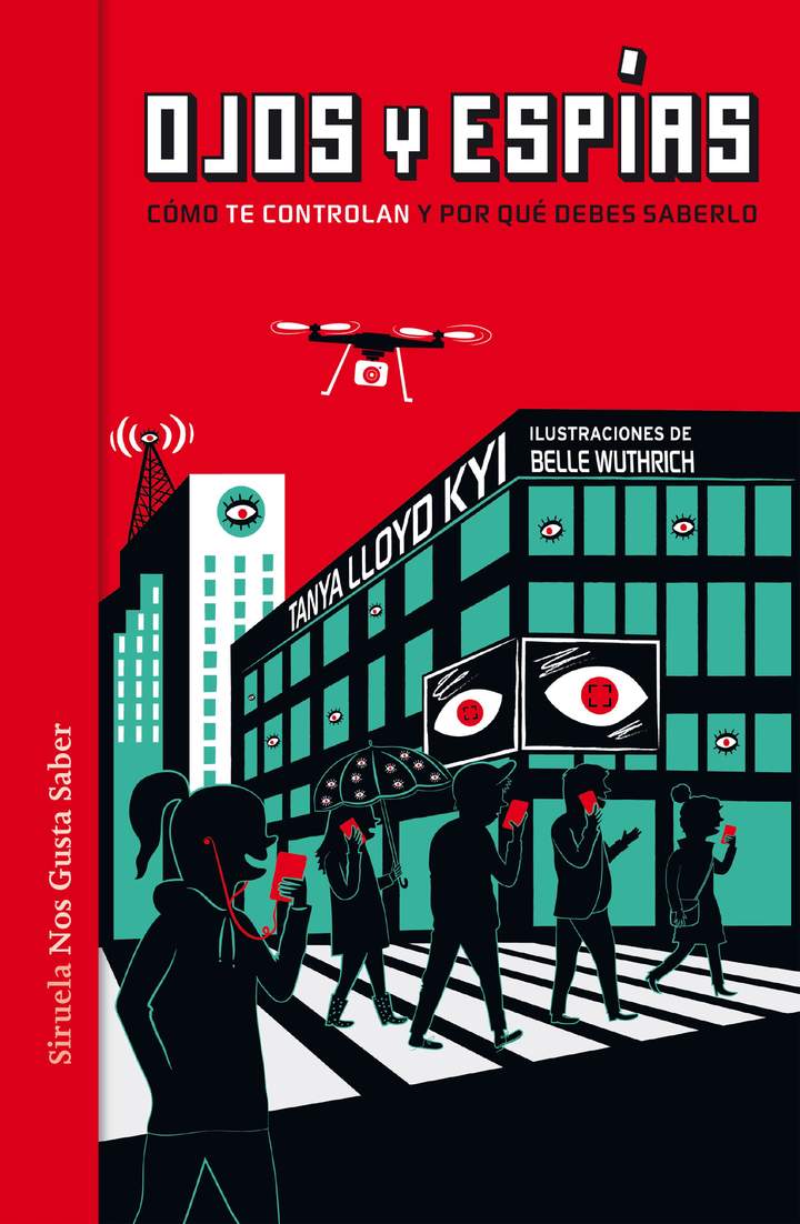 Ojos y espías. Cómo nos vigilan y por qué deberíamos saberlo