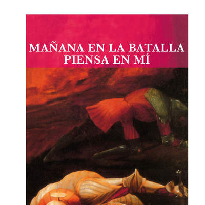 Mañana en la batalla piensa en mí