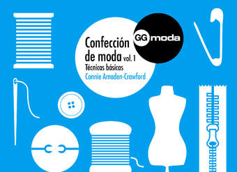 Confección de moda, vol. 1 Técnicas básicas