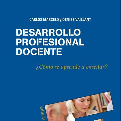 Desarrollo profesional docente ¿Cómo se aprende a enseñar?