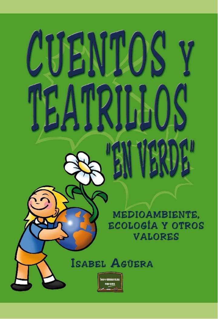 """Cuentos y teatrillos """"en verde"""". Medioambiente, ecología y otros valores"""