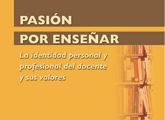 Pasión por enseñar. La identidad personal y profesional del docente y sus valores