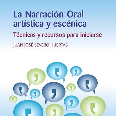 La narración oral artística y escénica. Técnicas y recursos para iniciarse