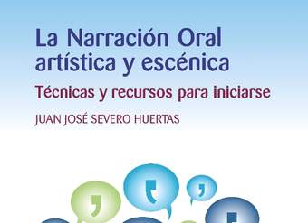 La narración oral artística y escénica. Técnicas y recursos para iniciarse