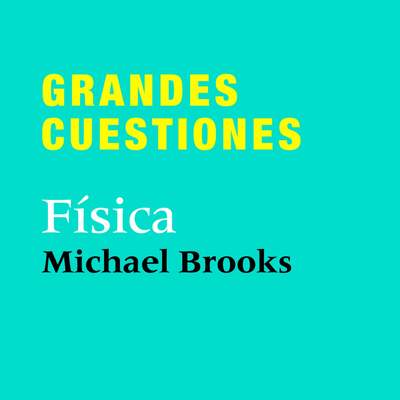 Grandes cuestiones. Física