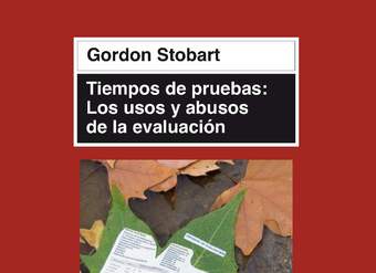 Tiempos de pruebas: los usos y abusos de la evaluación