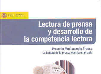 Lectura de prensa y desarrollo de la competencia lectora. Proyecto Mediascopio Prensa. La lectura de la prensa escrita en el aula