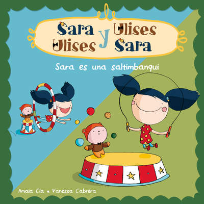 Sara es una saltimbanqui (Serie Sara y Ulises * Ulises y Sara 4) (Con animaciones)