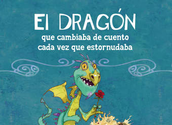 El dragón que cambiaba de cuento cada vez que estornudaba