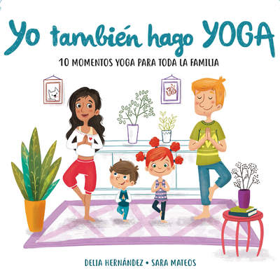 Yo también hago yoga 10 momentos yoga para toda la familia