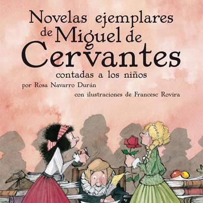 Novelas ejemplares de Miguel de Cervantes contadas a los niños