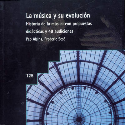 La música y su evolución. Historia de la música con propuestas didácticas y 49 audiciones