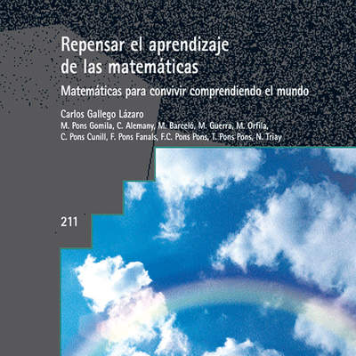 Repensar el aprendizaje de las matemáticas. Matemáticas para convivir comprendiendo el mundo