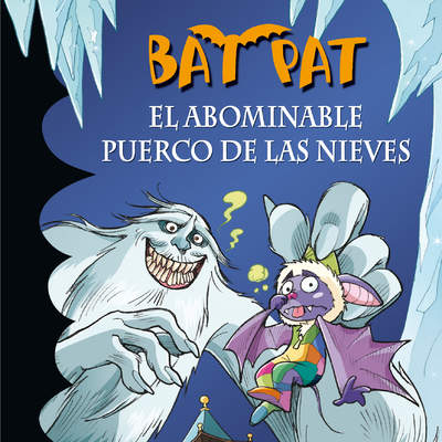 El abominable puerco de las nieves (Serie Bat Pat 20)