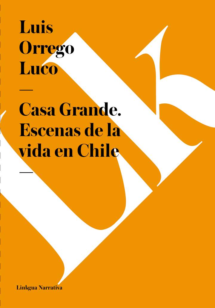 Casa Grande. Escenas de la vida en Chile