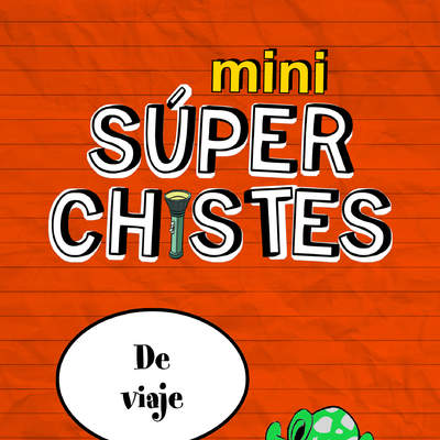 Mini súperchistes de viaje