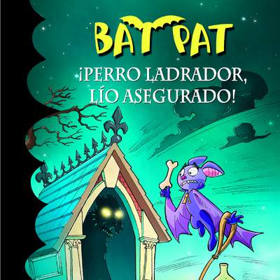 ¡Perro ladrador, lío asegurado! (Serie Bat Pat 24)