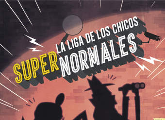 La liga de los chicos supernormales (La liga de los chicos súper normales 1)