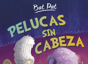 Pelucas sin cabeza (Serie Bat Pat 5)