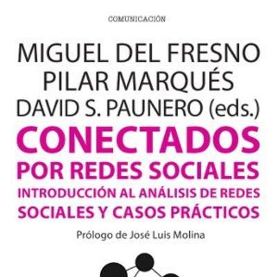 Conectados por redes sociales. Introducción al análisis de redes sociales y casos prácticos