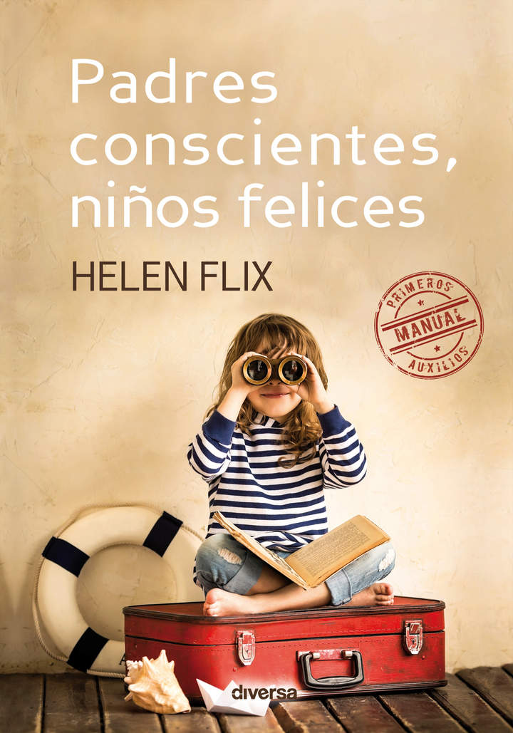 Padres conscientes, niños felices. Manual de primeros auxilios