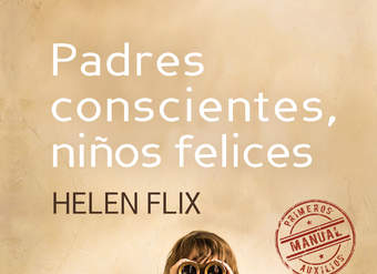 Padres conscientes, niños felices. Manual de primeros auxilios