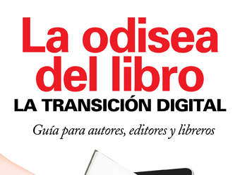 La odisea del libro: la transición digital. Guía para autores, editores, libreros y bibliotecarios