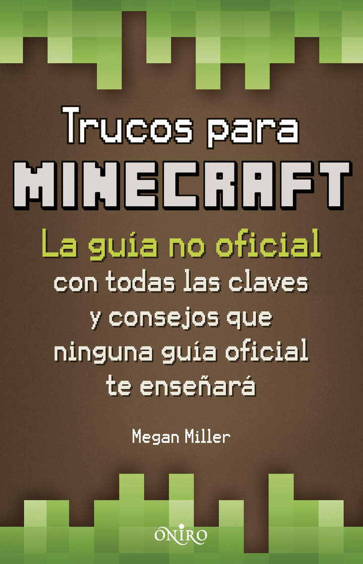 Trucos para Minecraft La guía no oficial con todas las claves y consejos que ninguna guía oficial te enseñará