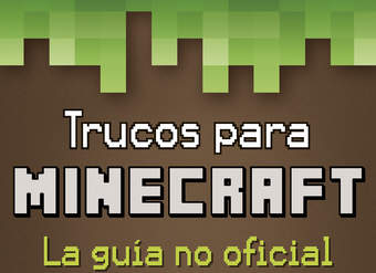 Trucos para Minecraft La guía no oficial con todas las claves y consejos que ninguna guía oficial te enseñará