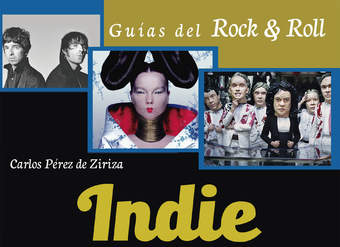 Indie &amp; Rock alternativo. Historia, cultura, artistas y álbumes fundamentales