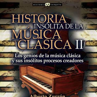 Historia insólita de la música clásica II