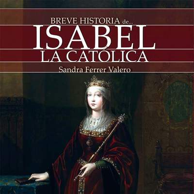 Breve historia de Isabel la Católica